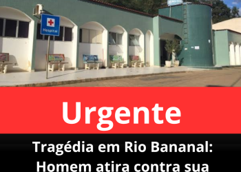 Tragédia em Rio Bananal:Homem atira contra sua esposa e depois tenta tirar sua própria vida. 