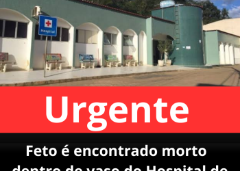Bebê é encontrado morto em vaso sanitário de hospital em Rio Bananal
